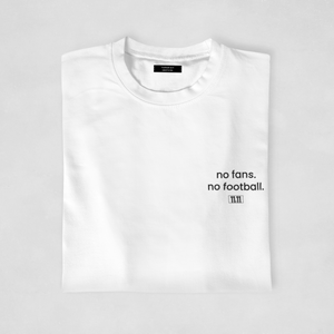 "No Fans No Football" T-Shirt